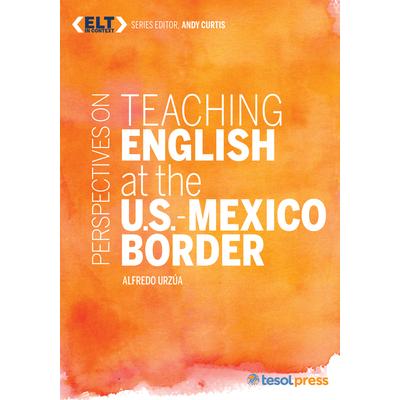 Perspectives on Teaching English at the U.S.-Mexico Border | 拾書所