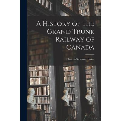 A History of the Grand Trunk Railway of Canada