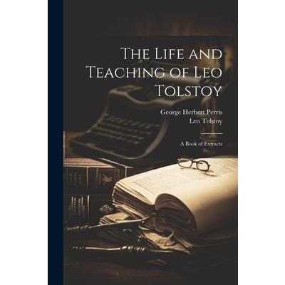 The Life and Teaching of Leo Tolstoy; A Book of Extracts | 拾書所