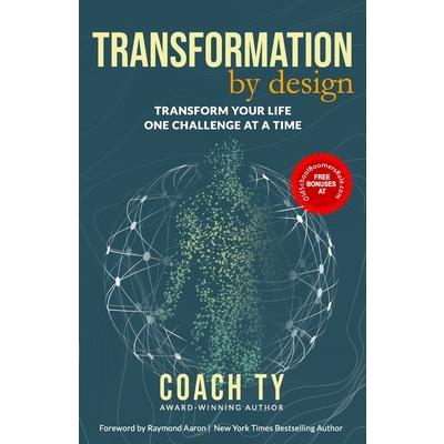 Transformation by DesignTransform Your Life One Challenge at a Time