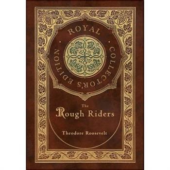 The Rough Riders (Royal Collector’s Edition) (Case Laminate Hardcover with Jacket)