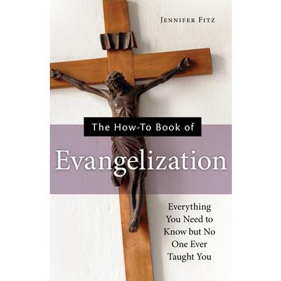 The How-To Book of EvangelizationTheHow-To Book of EvangelizationEverything You Need to Kn