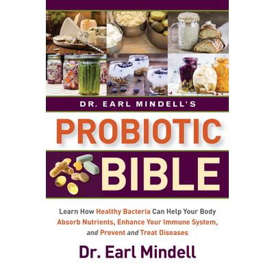 Dr. Earl Mindell’s Probiotic Bible