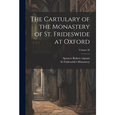 The Cartulary of the Monastery of St. Frideswide at Oxford; Volume 28 | 拾書所