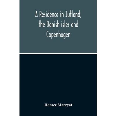 A Residence In Jutland, The Danish Isles And Copenhagen