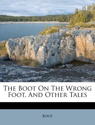 The Boot on the Wrong Foot, and Other Tales