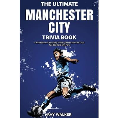 The Ultimate Manchester City FC Trivia Book