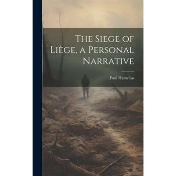 The Siege of Li癡ge, a Personal Narrative