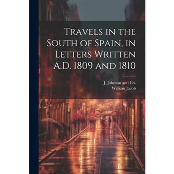 Travels in the South of Spain, in Letters Written A.D. 1809 and 1810