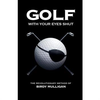 Golf with Your Eyes Shut