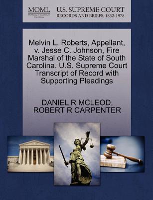 Melvin L. Roberts, Appellant, V. Jesse C. Johnson, Fire Marshal of the State of South Carolina. U.S. Supreme Court Transcript of Record with Supporting Pleadings