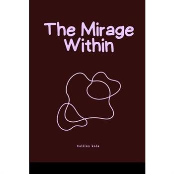 The Mirage Within