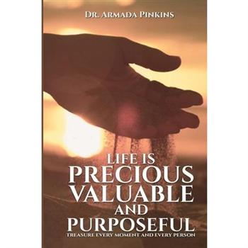 Life Is Precious, Valuable, and Purposeful