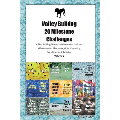 Valley Bulldog 20 Milestone Challenges Valley Bulldog Memorable Moments. Includes Milestones for Memories, Gifts, Grooming, Socialization & Training Volume 2 | 拾書所