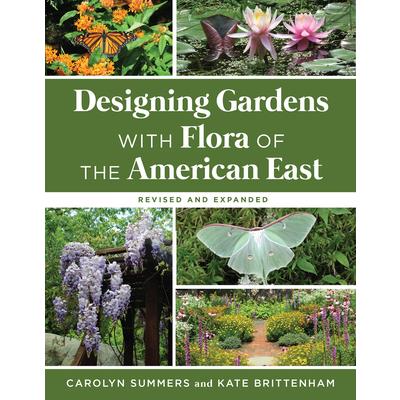 Designing Gardens with Flora of the American East, Revised and Expanded