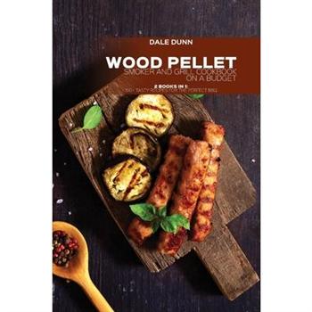 Wood Pellet Smoker and Grill Cookbook on a Budget