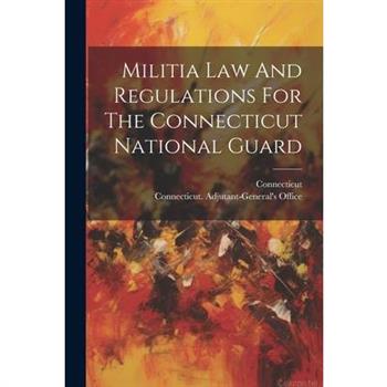 Militia Law And Regulations For The Connecticut National Guard