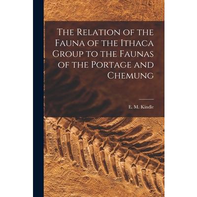The Relation of the Fauna of the Ithaca Group to the Faunas of the Portage and Chemung [microform]