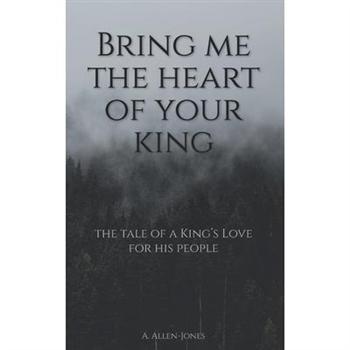 Bring Me The Heart Of Your King