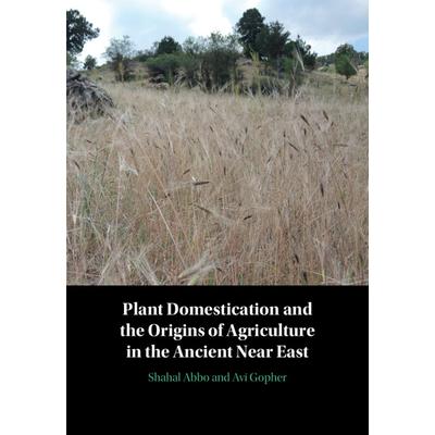 Plant Domestication and the Origins of Agriculture in the Ancient Near East