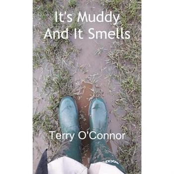 It’s Muddy And It Smells
