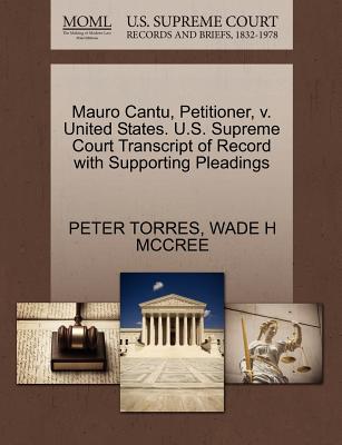 Mauro Cantu, Petitioner, V. United States. U.S. Supreme Court Transcript of Record with Supporting Pleadings