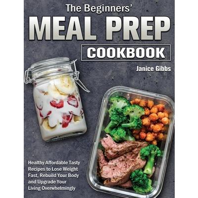 The Beginner’s Meal Prep Cookbook