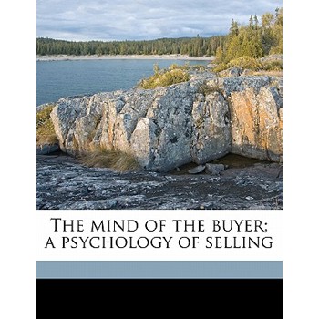 The Mind of the Buyer; A Psychology of Selling
