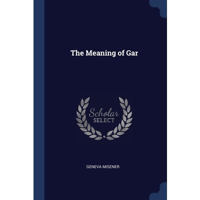 The Meaning of Gar
