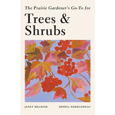 The Prairie Gardener’s Go-To Guide for Trees and Shrubs