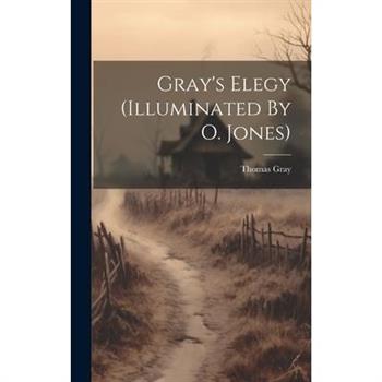 Gray’s Elegy (illuminated By O. Jones)