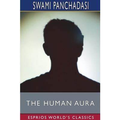The Human Aura (Esprios Classics)
