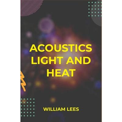 Acoustics Light and Heat