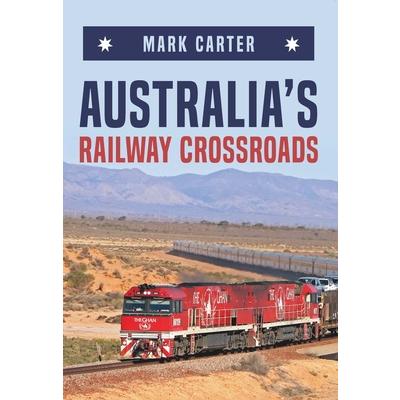 Australia's Railway Crossroads | 拾書所