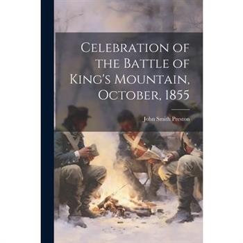 Celebration of the Battle of King’s Mountain, October, 1855
