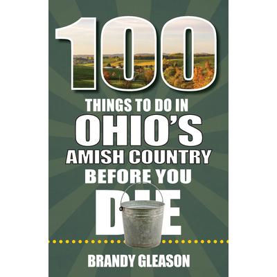 100 Things to Do in Ohio’s Amish Country Before You Die