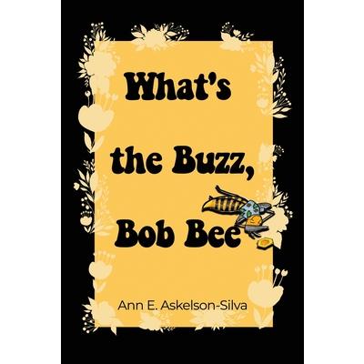 What’s the Buzz, Bob Bee?