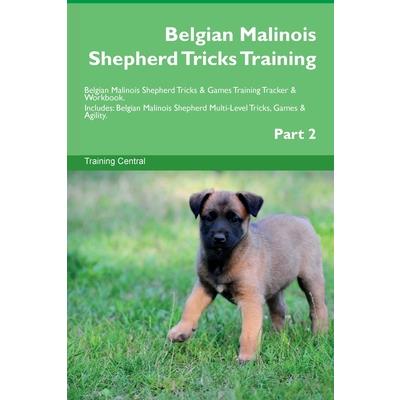Belgian Malinois Shepherd Tricks Training Belgian Malinois Shepherd Tricks & Games Training Tracker & Workbook. Includes | 拾書所