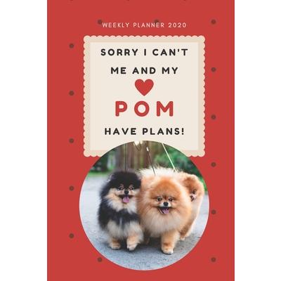 Sorry I Can’t Me And My Pom Have Plans! Red Color - 2020 Weekly Planner