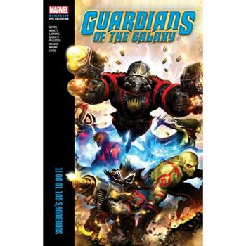Guardians of the Galaxy Modern Era Epic Collection: Somebody’s Got to Do It