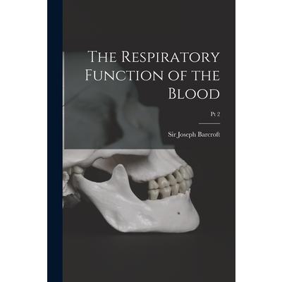 The Respiratory Function of the Blood; Pt 2