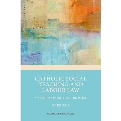 Catholic Social Teaching and Labour Law