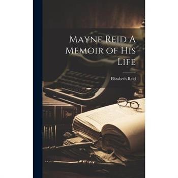 Mayne Reid A Memoir of his Life