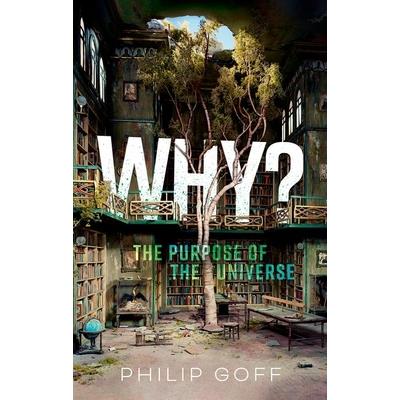 Why? the Purpose of the Universe