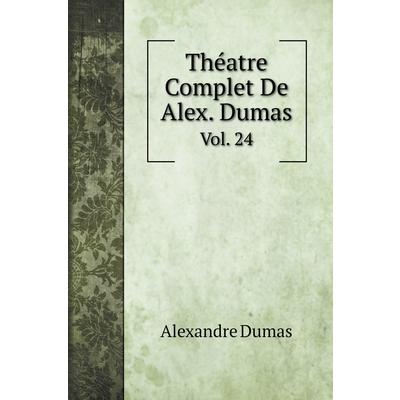 Th矇atre Complet De Alex. Dumas