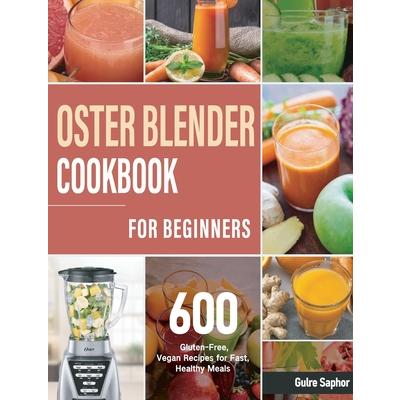 Oster Blender Cookbook for Beginners