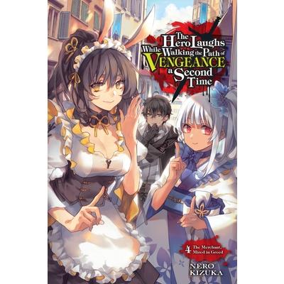 The Hero Laughs While Walking the Path of Vengeance a Second Time, Vol. 4 (Light Novel)
