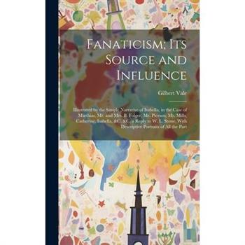 Fanaticism; Its Source and Influence