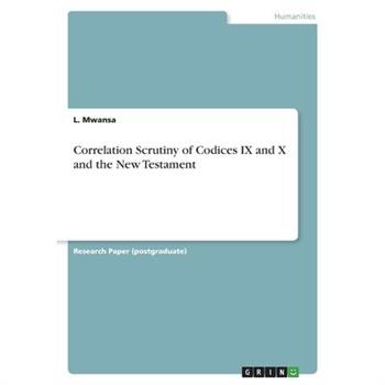 Correlation Scrutiny of Codices IX and X and the New Testament