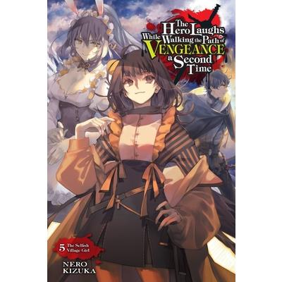 The Hero Laughs While Walking the Path of Vengeance a Second Time, Vol. 5 (Light Novel)
